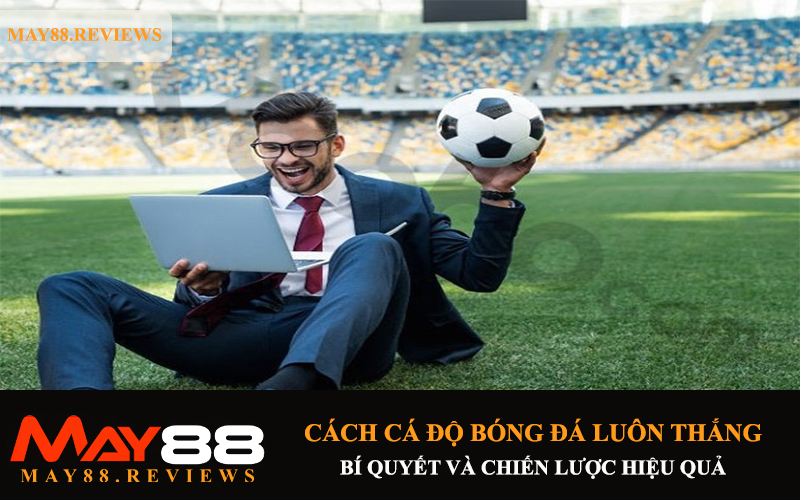 cach-ca-do-bong-da-luon-thang-1
