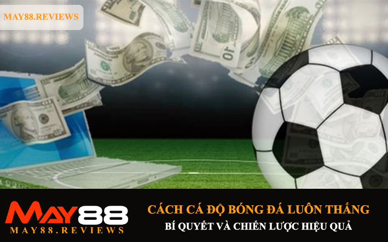 cach-ca-do-bong-da-luon-thang-3