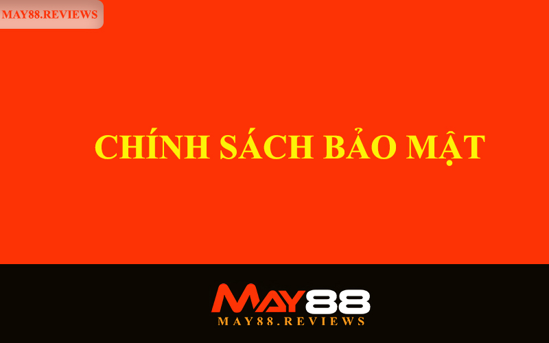 chinh-sach-bao-mat-may88
